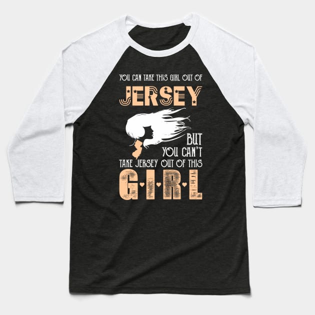 You can take this girl out of Jersey but you can't take Jersey out of this GIRL! Baseball T-Shirt by variantees